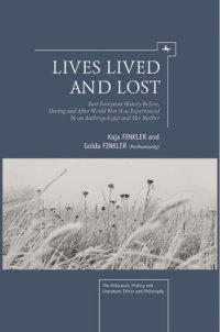 cover of the book Lives Lived and Lost: East European History Before, During, and After World War II as Experienced by an Anthropologist and Her Mother