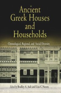 cover of the book Ancient Greek Houses and Households: Chronological, Regional, and Social Diversity