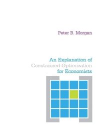 cover of the book An Explanation of Constrained Optimization for Economists