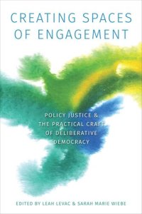 cover of the book Creating Spaces of Engagement: Policy Justice and the Practical Craft of Deliberative Democracy