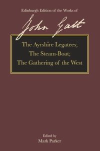 cover of the book The Ayrshire Legatees, The Steam-Boat, The Gathering of the West