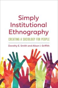 cover of the book Simply Institutional Ethnography: Creating a Sociology for People