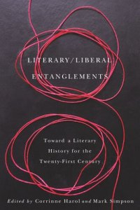 cover of the book Literary / Liberal Entanglements: Toward a Literary History for the Twenty-First Century