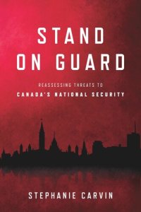 cover of the book Stand on Guard: Reassessing Threats to Canada's National Security