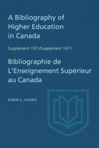 cover of the book A Bibliography of Higher Education in Canada Supplement 1971 / Bibliographie de l'enseignement superieur au Canada Supplement 1971