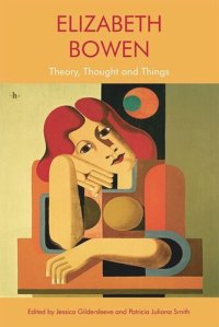 cover of the book Elizabeth Bowen: Theory, Thought and Things