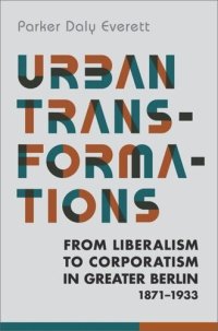 cover of the book Urban Transformations: From Liberalism to Corporatism in Greater Berlin, 1871–1933