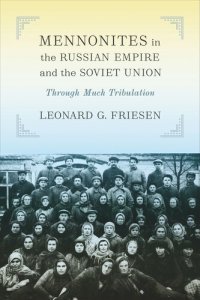 cover of the book Mennonites in the Russian Empire and the Soviet Union: Through Much Tribulation