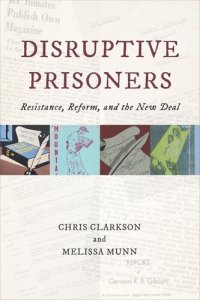 cover of the book Disruptive Prisoners: Resistance, Reform, and the New Deal