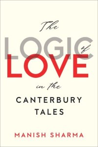 cover of the book The Logic of Love in the Canterbury Tales