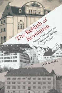 cover of the book The Rebirth of Revelation: German Theology in an Age of Reason and History, 1750–1850