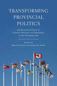 cover of the book Transforming Provincial Politics: The Political Economy of Canada's Provinces and Territories in the Neoliberal Era