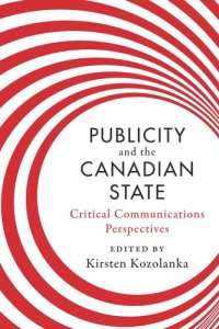 cover of the book Publicity and the Canadian State: Critical Communications Perspectives