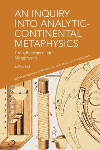 cover of the book An Inquiry into Analytic-Continental Metaphysics: Truth, Relevance and Metaphysics