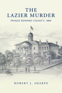 cover of the book The Lazier Murder: Prince Edward County, 1884