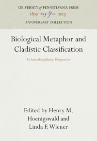 cover of the book Biological Metaphor and Cladistic Classification: An Interdisciplinary Perspective