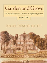 cover of the book Garden and Grove: The Italian Renaissance Garden in the English Imagination, 16-175