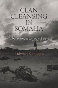 cover of the book Clan Cleansing in Somalia: The Ruinous Legacy of 1991