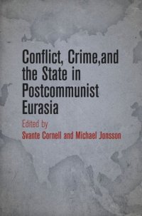 cover of the book Conflict, Crime, and the State in Postcommunist Eurasia