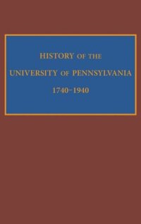 cover of the book History of the University of Pennsylvania, 1740-1940