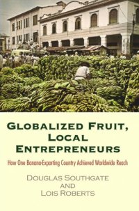 cover of the book Globalized Fruit, Local Entrepreneurs: How One Banana-Exporting Country Achieved Worldwide Reach