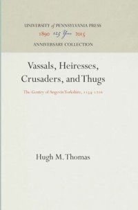 cover of the book Vassals, Heiresses, Crusaders, and Thugs: The Gentry of Angevin Yorkshire, 1154-1216