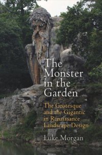 cover of the book The Monster in the Garden: The Grotesque and the Gigantic in Renaissance Landscape Design