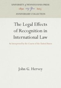 cover of the book The Legal Effects of Recognition in International Law: As Interpreted by the Courts of the United States