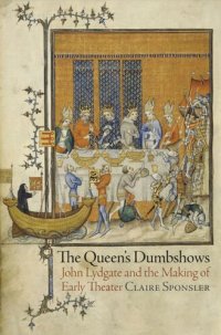 cover of the book The Queen's Dumbshows: John Lydgate and the Making of Early Theater