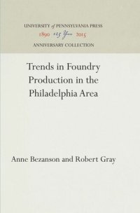 cover of the book Trends in Foundry Production in the Philadelphia Area