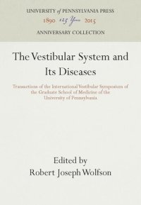 cover of the book The Vestibular System and Its Diseases: Transactions of the International Vestibular Symposium of the Graduate School of Medicine of the University of Pennsylvania