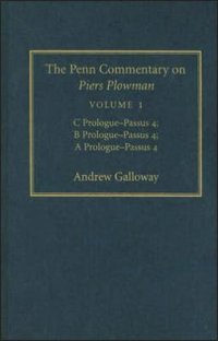 cover of the book The Penn Commentary on Piers Plowman. Volume 1 The Penn Commentary on Piers Plowman, Volume 1: C Prologue-Passūs 4; B Prologue-Passūs 4; A Prologue-Passūs 4