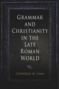 cover of the book Grammar and Christianity in the Late Roman World