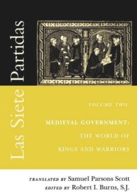 cover of the book Las Siete Partidas, Volume 2: Medieval Government: The World of Kings and Warriors (Partida II)