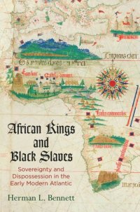 cover of the book African Kings and Black Slaves: Sovereignty and Dispossession in the Early Modern Atlantic