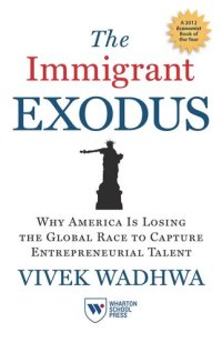 cover of the book The Immigrant Exodus: Why America Is Losing the Global Race to Capture Entrepreneurial Talent