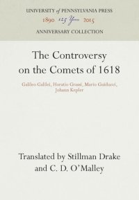 cover of the book The Controversy on the Comets of 1618: Galileo Galilei, Horatio Grassi, Mario Guiducci, Johann Kepler