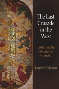 cover of the book The Last Crusade in the West: Castile and the Conquest of Granada