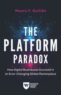 cover of the book The Platform Paradox: How Digital Businesses Succeed in an Ever-Changing Global Marketplace