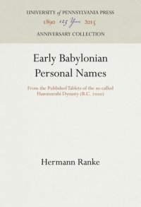 cover of the book Early Babylonian Personal Names: From the Published Tablets of the so-called Hammurabi Dynasty (B.C. 2)