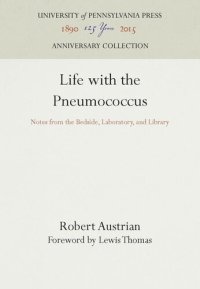 cover of the book Life with the Pneumococcus: Notes from the Bedside, Laboratory, and Library