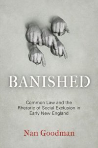 cover of the book Banished: Common Law and the Rhetoric of Social Exclusion in Early New England