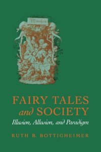 cover of the book Fairy Tales and Society: Illusion, Allusion, and Paradigm