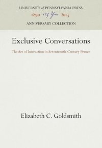 cover of the book Exclusive Conversations: The Art of Interaction in Seventeenth-Century France