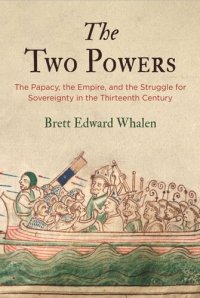 cover of the book The Two Powers: The Papacy, the Empire, and the Struggle for Sovereignty in the Thirteenth Century