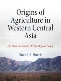 cover of the book Origins of Agriculture in Western Central Asia: An Environmental-Archaeological Study