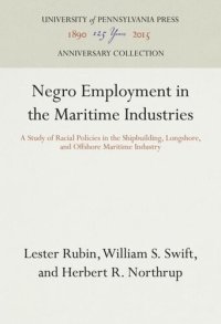 cover of the book Negro Employment in the Maritime Industries: A Study of Racial Policies in the Shipbuilding, Longshore, and Offshore Maritime Industry