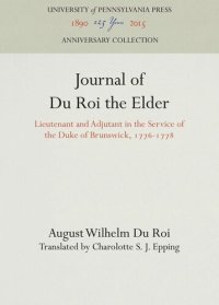 cover of the book Journal of Du Roi the Elder: Lieutenant and Adjutant in the Service of the Duke of Brunswick, 1776-1778