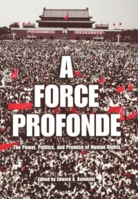 cover of the book A Force Profonde: The Power, Politics, and Promise of Human Rights