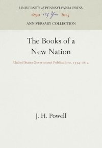 cover of the book The Books of a New Nation: United States Government Publications, 1774-1814